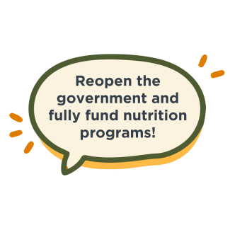 Speech bubble reading: Reopen the government and fully fund nutrition programs!